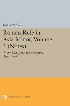 Hardcover Roman Rule in Asia Minor, Volume 2 (Notes): To the End of the Third Century After Christ Book