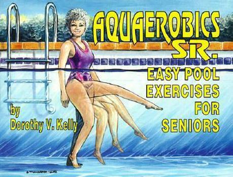 Paperback Aquaerobics, Sr.: Easy Pool Exercises for Seniors Book