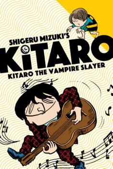 Kitaro the Vampire Slayer - Book #4 of the Kitaro: Drawn and Quarterly edition