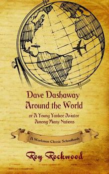 Paperback Dave Dashaway Around the World: A Workman Classic Schoolbook Book