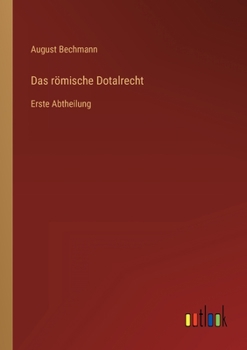 Paperback Das römische Dotalrecht: Erste Abtheilung [German] Book