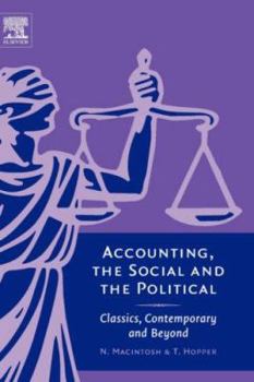 Hardcover Accounting, the Social and the Political: Classics, Contemporary and Beyond Book
