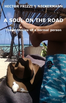 Paperback A Soul on the Road: Travel Stories of a Normal Person Book