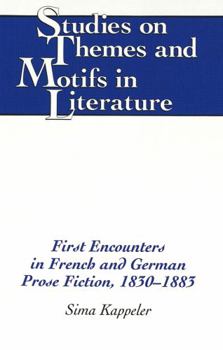 Hardcover First Encounters in French and German Prose Fiction, 1830-1883 Book