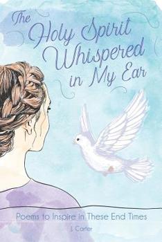 Paperback The Holy Spirit Whispered in My Ear: A Book of Poems to Inspire and Encourage Book