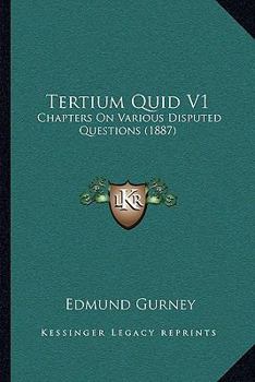Paperback Tertium Quid V1: Chapters On Various Disputed Questions (1887) Book