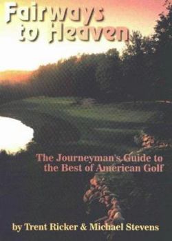 Paperback Fairways to Heaven: The Journeyman's Guide to the Best of American Golf Book