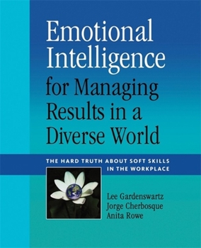 Paperback Emotional Intelligence for Managing Results in a Diverse World: The Hard Truth about Soft Skills in the Workplace Book