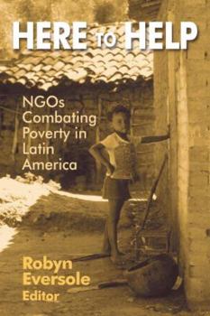 Paperback Here to Help: NGOs Combating Poverty in Latin America Book