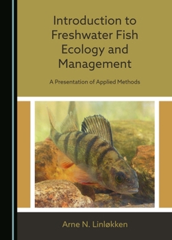 Hardcover Introduction to Freshwater Fish Ecology and Management: A Presentation of Applied Methods Book