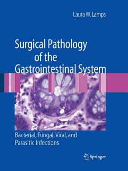 Paperback Surgical Pathology of the Gastrointestinal System: Bacterial, Fungal, Viral, and Parasitic Infections Book