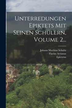 Paperback Unterredungen Epiktets Mit Seinen Schülern, Volume 2... [German] Book