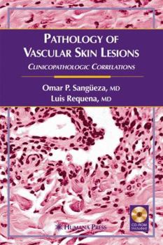 Hardcover Pathology of Vascular Skin Lesions: Clinicopathologic Correlations Book