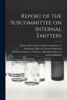 Paperback Report of the Subcommittee on Internal Emitters Book