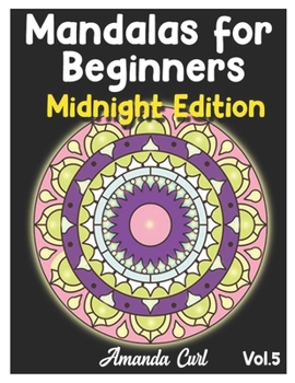 Paperback Mandalas for Beginners Midnight Edition: An Adult Coloring Book Featuring 50 of the World's Most Beautiful Mandalas for Stress Relief and Relaxation C Book