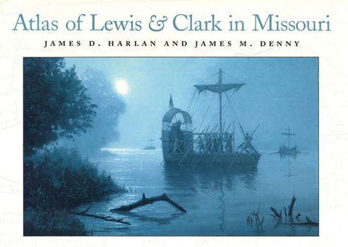 Hardcover Atlas of Lewis and Clark in Missouri: Volume 1 Book