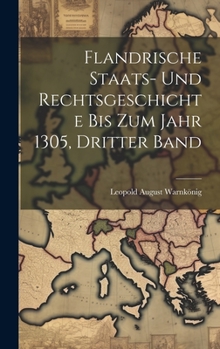 Hardcover Flandrische Staats- Und Rechtsgeschichte Bis Zum Jahr 1305, Dritter Band [German] Book