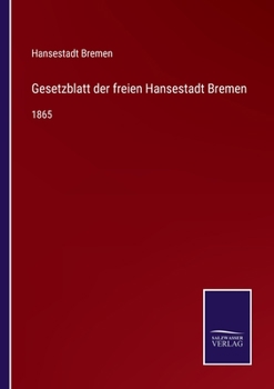 Paperback Gesetzblatt der freien Hansestadt Bremen: 1865 [German] Book