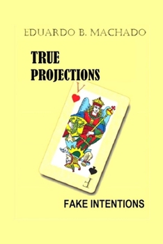 Paperback True Projections, Fake Intentions Book