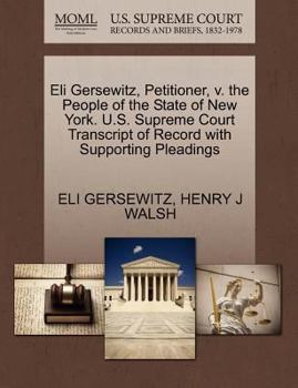 Paperback Eli Gersewitz, Petitioner, V. the People of the State of New York. U.S. Supreme Court Transcript of Record with Supporting Pleadings Book