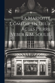 La Mariotte Com�die en deux Actes Pierre Veber & M. Souli�