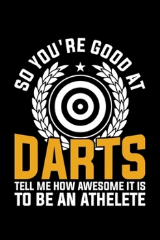 Paperback So You're Good At Darts Tell Me How Awesome It Is To Be An Athelete: Lined A5 Notebook for Darts Players Book