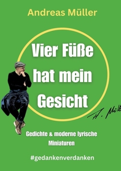 Paperback Vier Füße hat mein Gesicht: Gedichte & moderne lyrische Miniaturen [German] Book