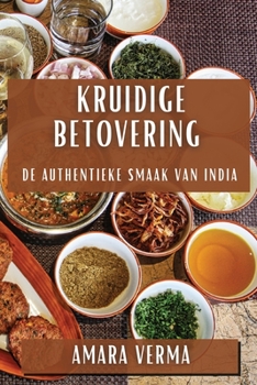Paperback Kruidige Betovering: De Authentieke Smaak van India [Dutch] Book
