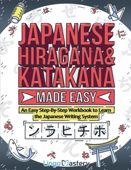 Paperback Japanese Hiragana and Katakana Made Easy: An Easy Step-By-Step Workbook to Learn the Japanese Writing System Book
