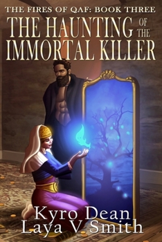 The Haunting of the Immortal Killer - Book #3 of the Fires of Qaf #1