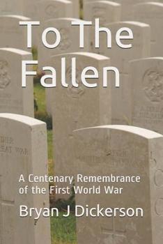 Paperback To The Fallen: A Centenary Remembrance of the First World War Book