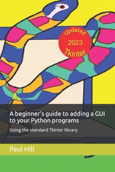 Paperback A beginner's guide to adding a GUI to your Python programs using Tkinter Book