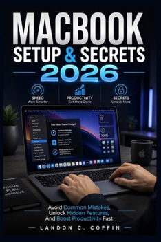 Paperback Macbook Setup & Secrets 2026: Avoid Common Mistakes, Unlock Hidden Features, And Boost Productivity Fast Book