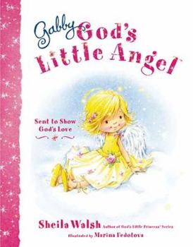 Hardcover Gabby, God's Little Angel: Sent to Show God's Love Book