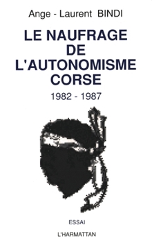 Paperback Le naufrage de l'autonomisme corse (1982-1987) [French] Book