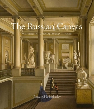 Hardcover The Russian Canvas: Painting in Imperial Russia, 1757-1881 Book