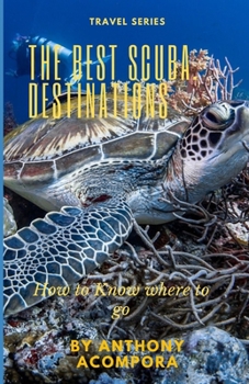 Paperback The Best Scuba Destinations: How to know where to go Book