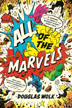 Paperback All of the Marvels: A Journey to the Ends of the Biggest Story Ever Told Book