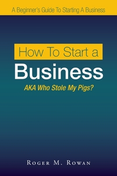 Paperback How to Start a Business: Aka Who Stole My Pigs? Book