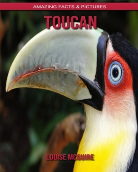 Toucan: Amazing Facts & Pictures