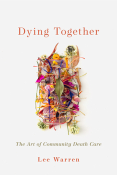 Paperback Dying Together: The Art of Community Death Care Book