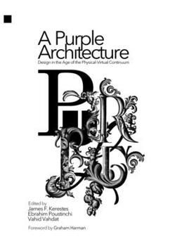 Hardcover A Purple Architecture: Design in the Age of the Physical-Virtual Continuum Book