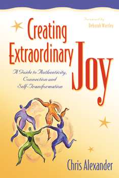 Paperback Creating Extraordinary Joy: A Guide to Authenticity, Connection, and Self-Transformation Book