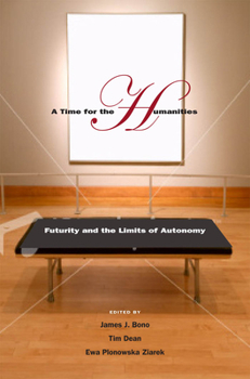 Paperback A Time for the Humanities: Futurity and the Limits of Autonomy Book