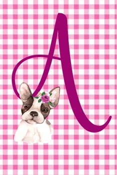 Paperback A: Monogram Initial A Notebook for Women and Girls, Pink Floral Puppy Dog 6"x9" Book