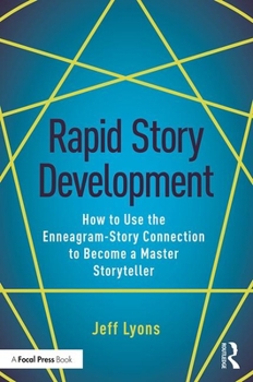Paperback Rapid Story Development: How to Use the Enneagram-Story Connection to Become a Master Storyteller Book