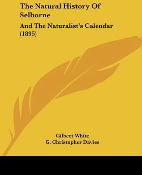 Paperback The Natural History Of Selborne: And The Naturalist's Calendar (1895) Book