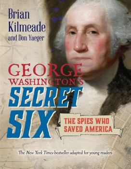 Hardcover George Washington's Secret Six (Young Readers Adaptation): The Spies Who Saved America Book