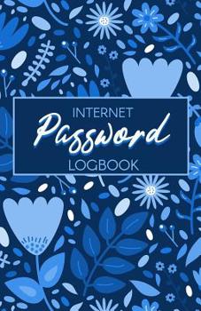 Internet Password Logbook : Logbook to Protect Usernames and Passwords: Modern Password Keeper, Vault, Notebook, Password Organizer and Online Organizer