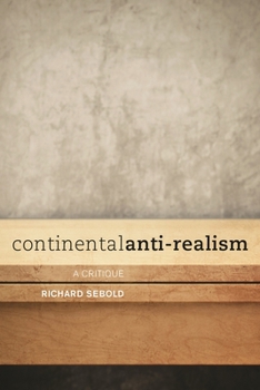 Paperback Continental Anti-Realism: A Critique Book